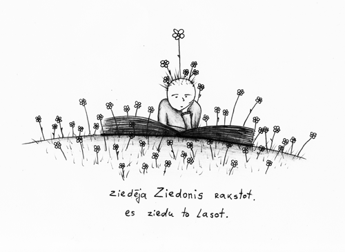 ziedēja Ziedonis rakstot. es ziedu to lasot.